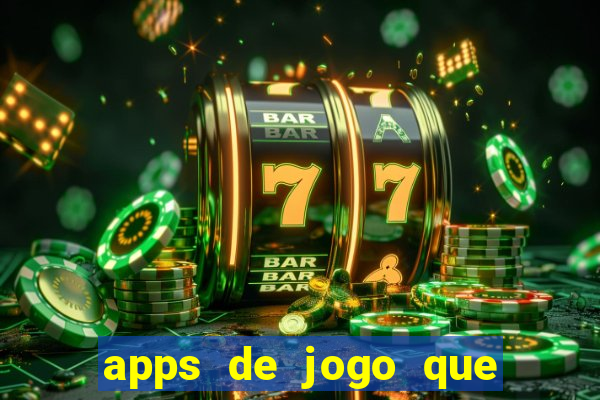 apps de jogo que ganha dinheiro